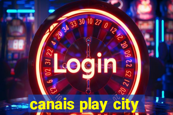 canais play city